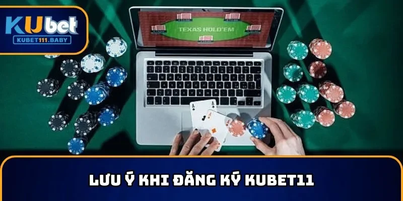 Những điểm quan trọng cần lưu tâm khi đăng ký KUBET11  